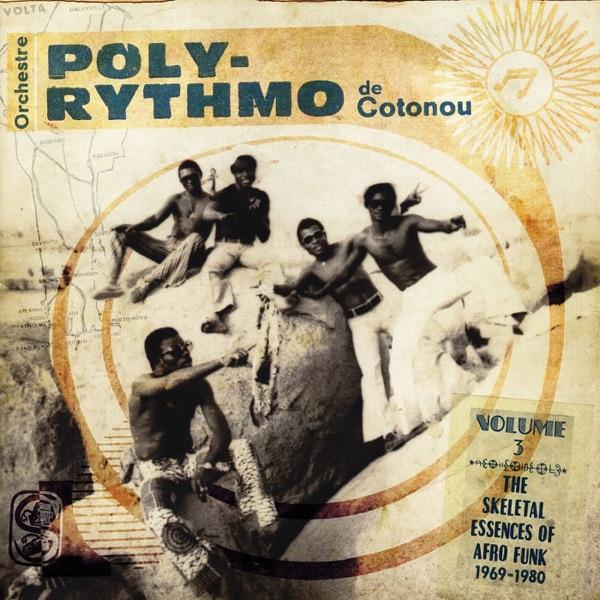 The Skeletal Essences of Afro Funk 1969-1980 Vol.3 - Orchestre Poly-Rythmo de Cotonou