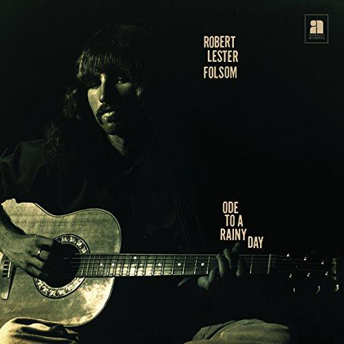 Ode to a Rainy Day: Archives 1972-1975 - Robert Lester Folsom