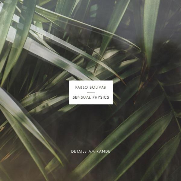 Details Am Rande - Pablo Bolivar & Sensual Physics