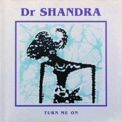 Turn Me On - Dr Shandra