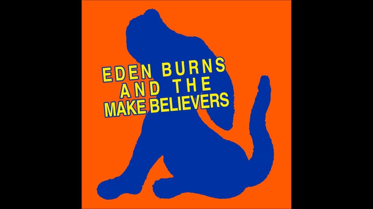 And the Make Believers - Eden Burns