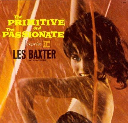 The Primitive and the Passionate - Les Baxter