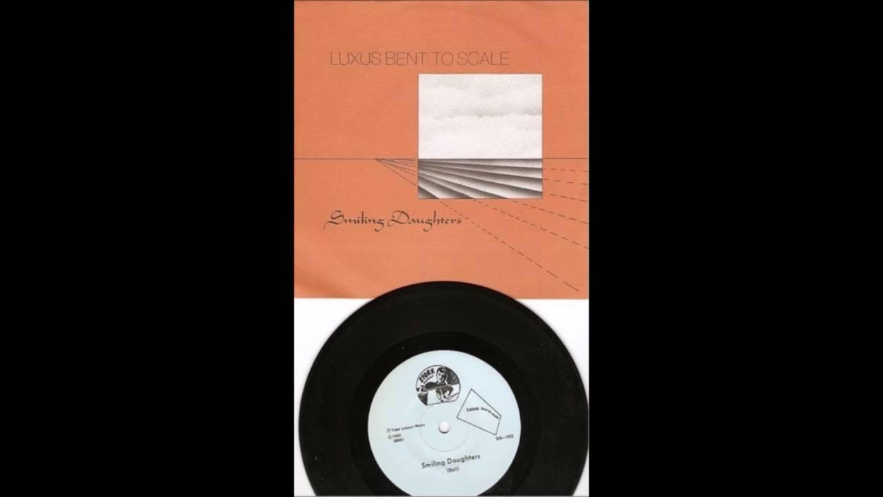 Smiling Daughters 7'' - Luxus Bent to Scale