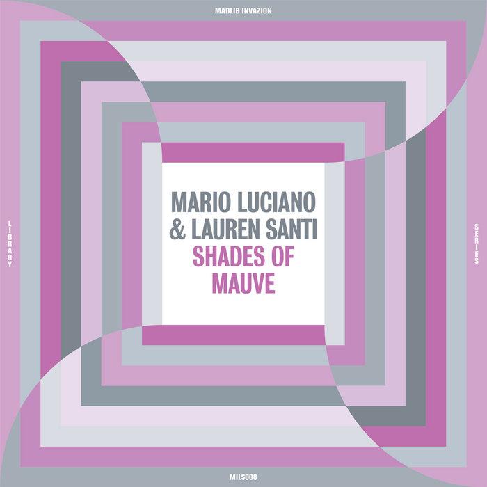 MILS008: Shades Of Mauve - Mario Luciano & Lauren Santi