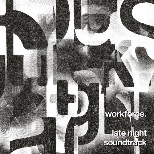 Late Night Soundtrack - Workforce