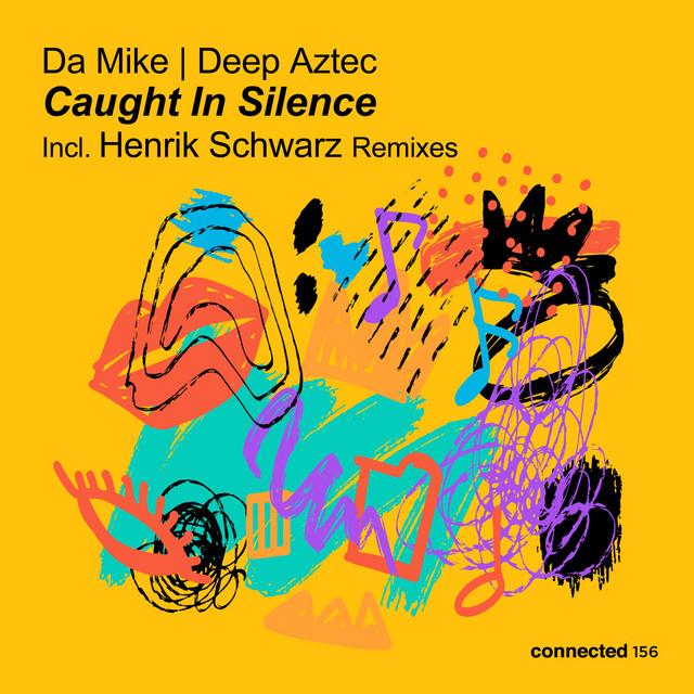 Caught In Silence - Da Mike/Deep Aztec/Henrik Schwarz