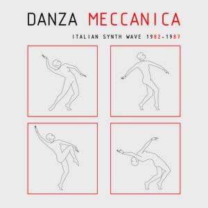 Danza Meccanica Italian Synth Wave 1982 - 1987 - Janitor Of Lunacy