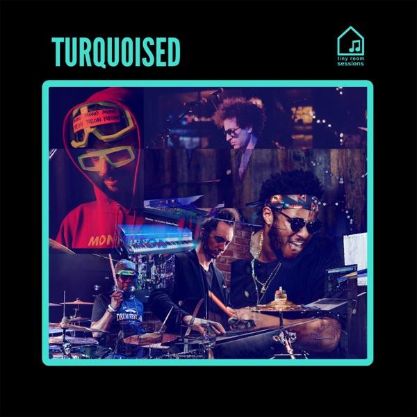 Turquoised (feat. Ruslan Sirota) [Tiny Room Sessions] - Single} - Ronald Bruner, Jr., MonoNeon & Greg Spero