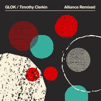 GLOK/Timothy Clerkin - Alliance Remixed LP (Sampler) - GLOK, TIMOTHY CLERKIN