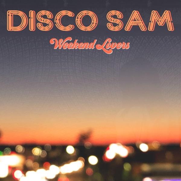 Weekend Lovers - EP - Disco Sam