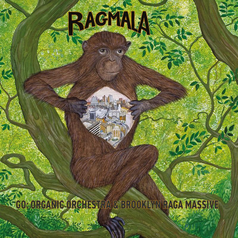 Ragmala - Go: Organic Orchestra; Brooklyn Raga Massive; Adam Rudolph