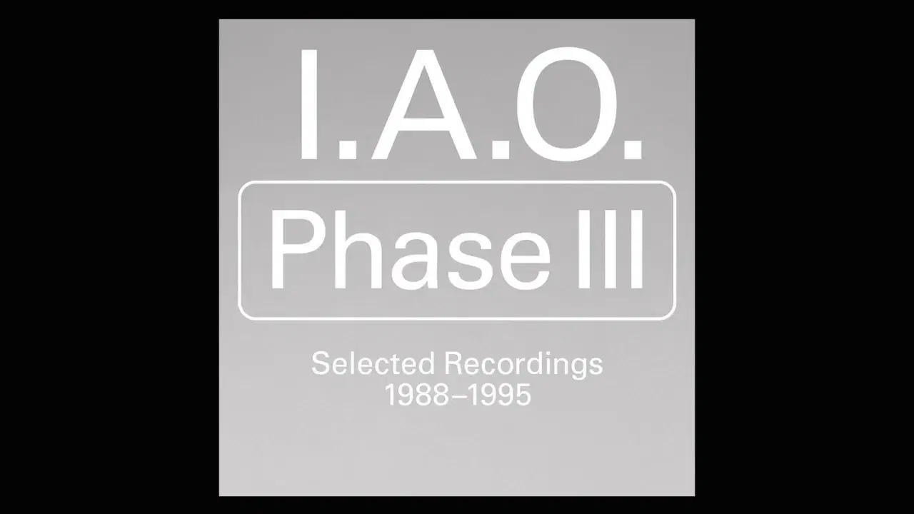 Phase III: Selected Recordings 1988-1995 - I.A.O.