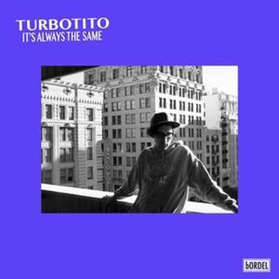 It's Always The Same - Turbotito