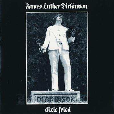 Dixie Fried - James Luther Dickinson