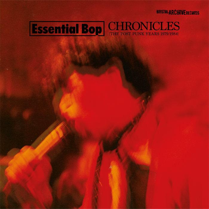 Chronicles (The Post Punk Years 1979/1984) - Essential Bop