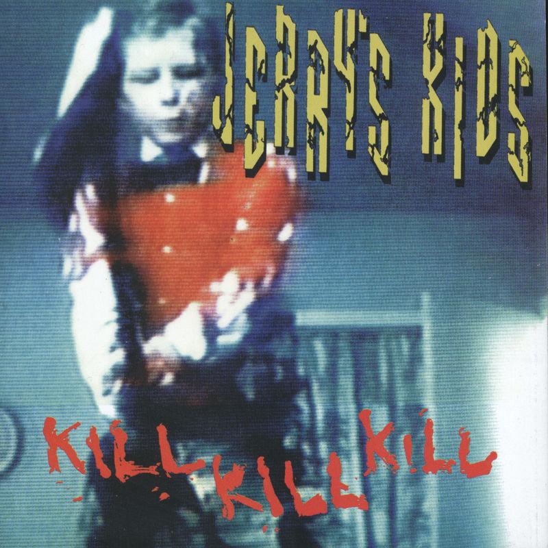 Kill Kill Kill - Jerry's Kids