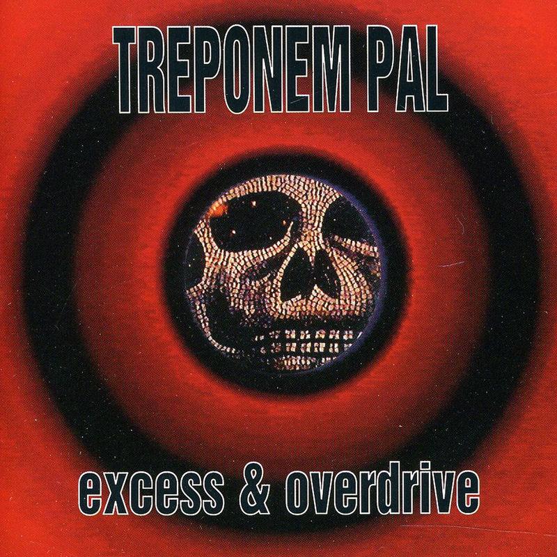 Excess & Overdrive - Treponem Pal