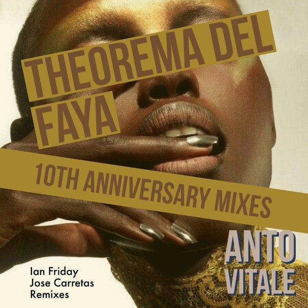 Theorema Del Faya 10th Anniversary Mixes - Anto Vitale, Alex Senna, Ian Friday, Chris Rob