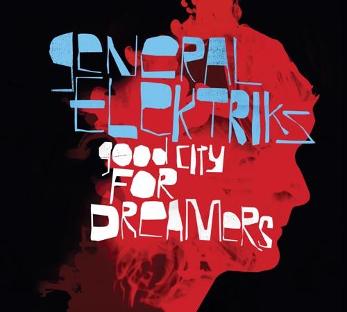 Good City for Dreamers - General Elektriks