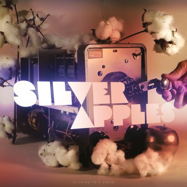 Clinging To A Dream - Silver Apples