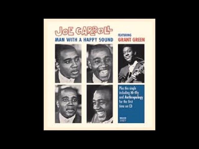  - Joe Carroll (feat Grant Green)