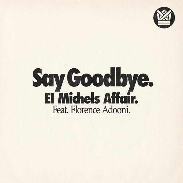 Say Goodbye - El Michels Affair & Florence Adooni
