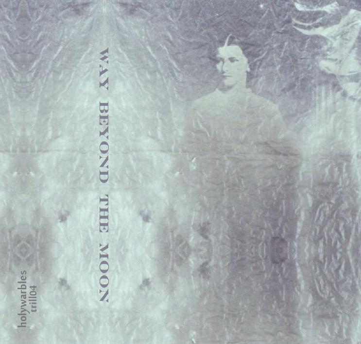 Holy Warbles: Way Beyond The Moon c90 - Morgen