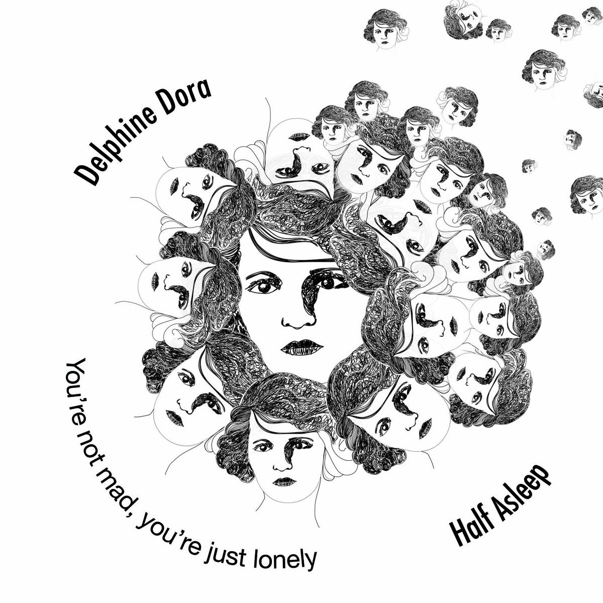 You're Not Mad, You're Just Lonely - Delphine Dora & Half Asleep