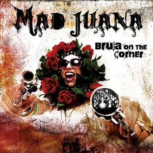 Bruja on the Corner - Mad Juana
