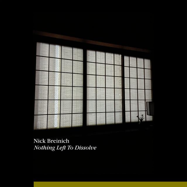 Nothing Left to Dissolve - Nick Breinich