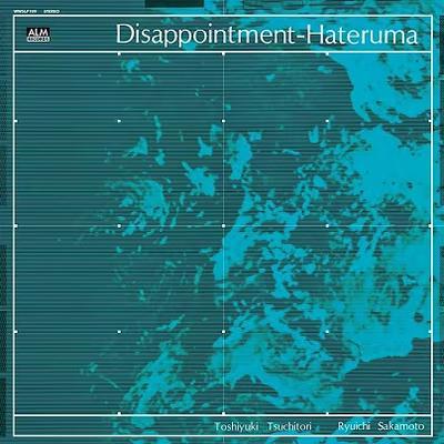 Disappointment - Hateruma - Toshiyuki Tsuchitori, Ryuichi Sakamoto