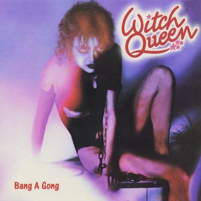 Bang a Gong - Witch Queen