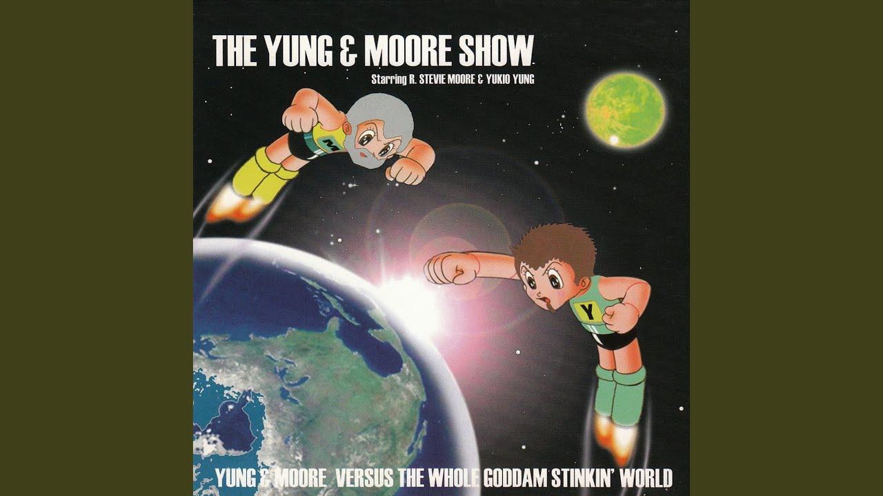 …Versus The Whole Goddam Stinkin' World - The Yung & Moore Show