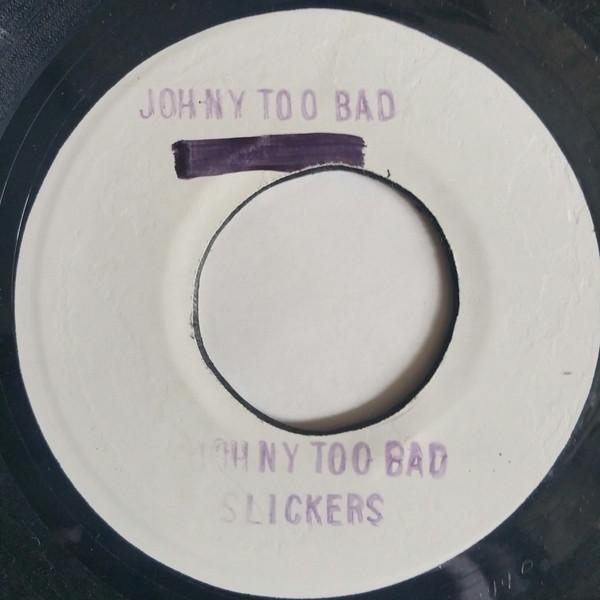 Johnny Too Bad - The Slickers