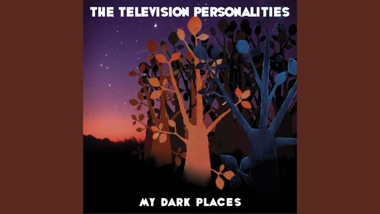 My Dark Places - Television Personalities
