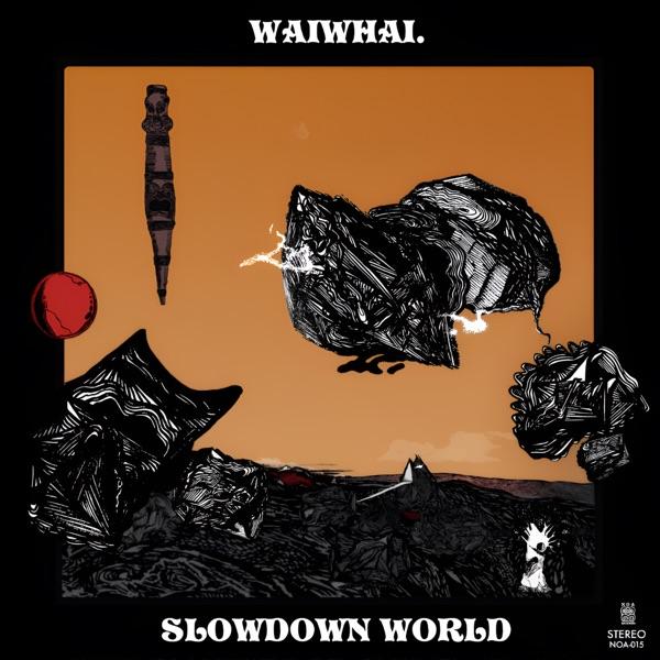 Slowdown World - WAIWHAI.