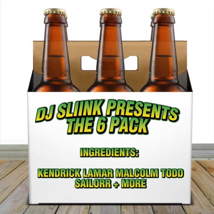 DJ Sliink Presents : The 6 Pack Ft Kendrick Lamar , Malcolm Todd , Sailorr + More - Sailorr VS D'Angelo