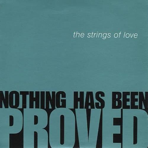 Nothing Has Been Proved - The Strings Of Love