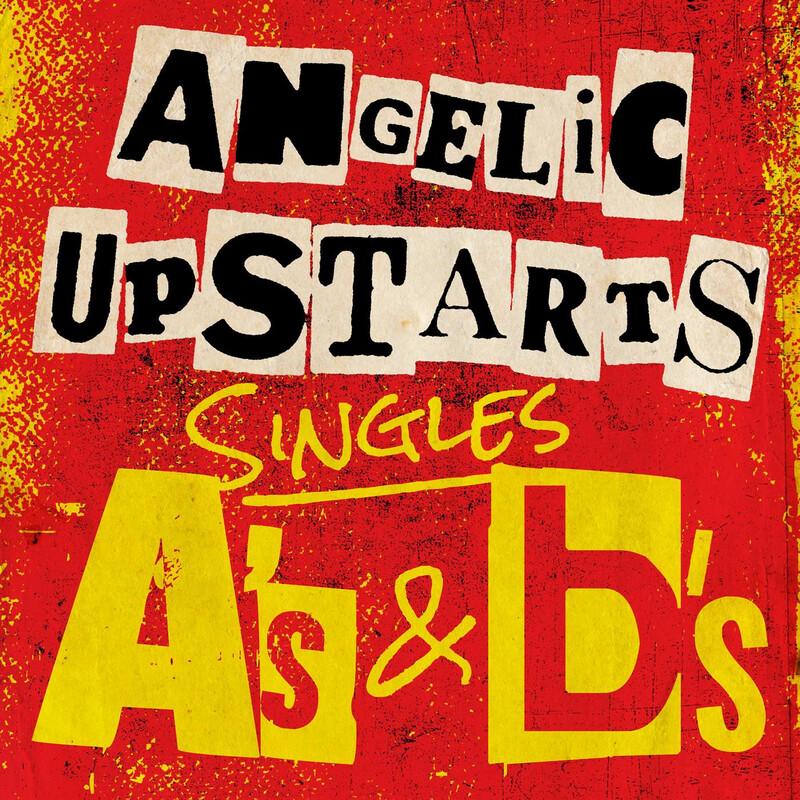 Singles A's & B's - Angelic Upstarts
