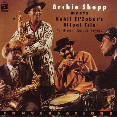 Conversations - Archie Shepp Meets Kahil El'zabar's Ritual Trio