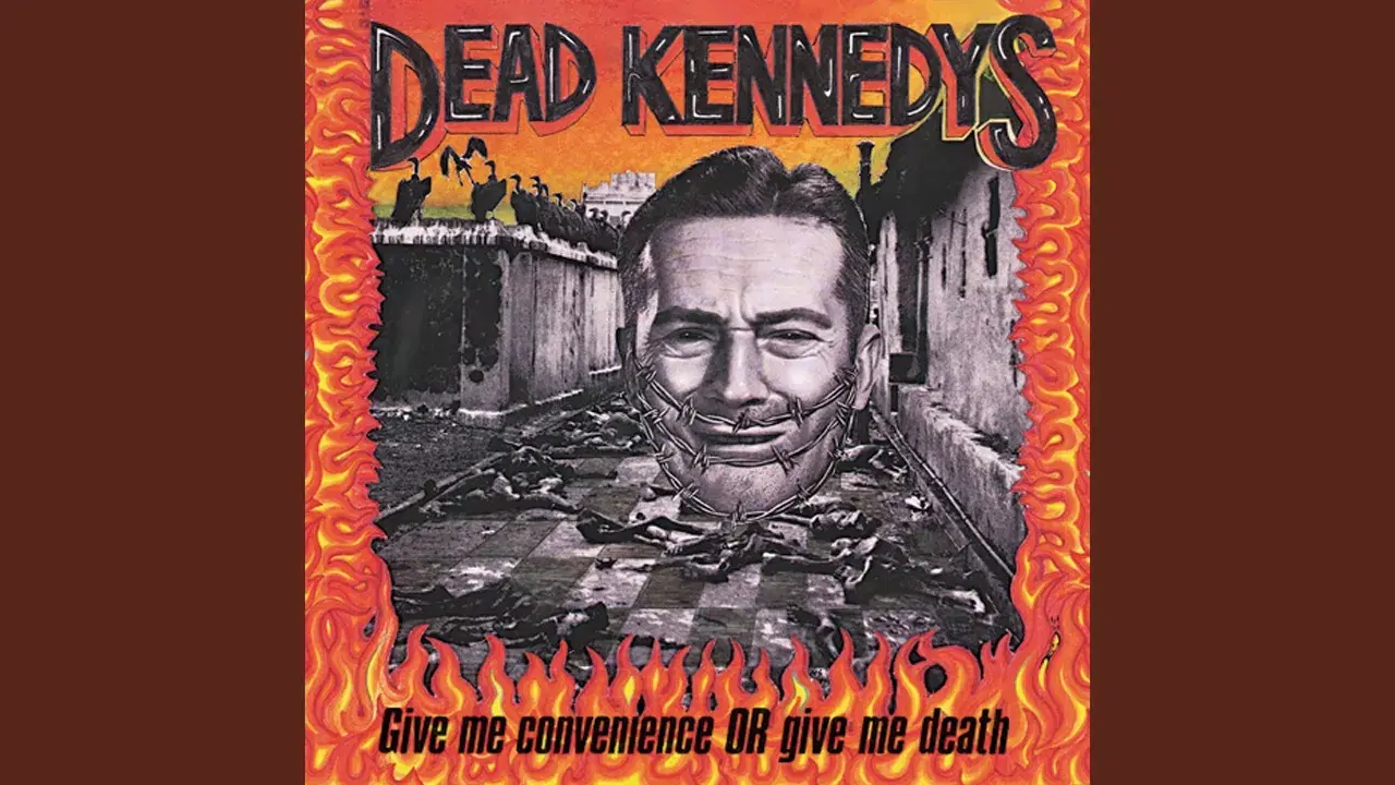 Give Me Convenience or Give Me Death - Dead Kennedys