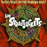 The Uttlerly Fantastic And Totally Unbelievable - Los Straitjackets