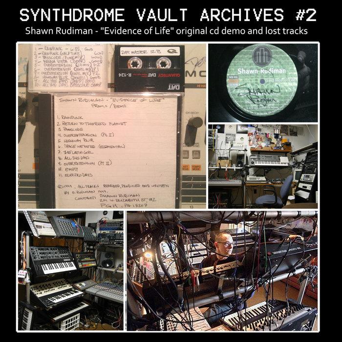 Synthdrome Vault Archives #2 "Evidence Of Life" (original demo CDR, SCD011 and found lost tracks) - shawn rudiman