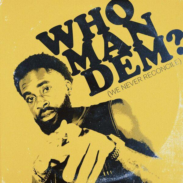 WHO MAN DEM (We Never Reconcile) - Obi Original