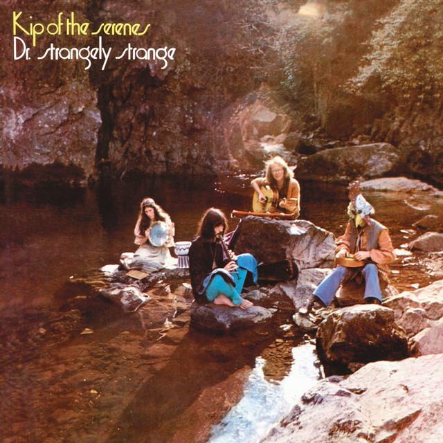Kip Of The Serenes - Dr. Strangely Strange