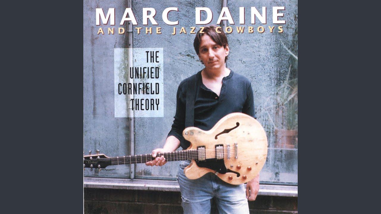 The Unified Cornfield Theory - Marc Daine And the Jazz Cowboys
