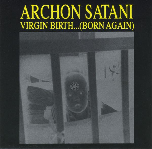 Virgin Birth... (Born Again) - Archon Satani