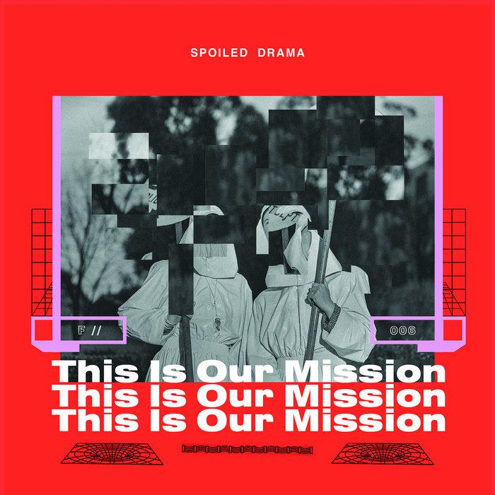This Is Our Mission - Spoiled Drama
