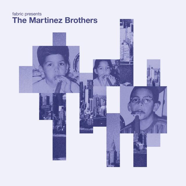 fabric presents The Martinez Brothers (DJ Mix) - The Martinez Brothers