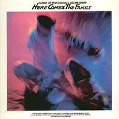 Here Comes The Family - Archie Shepp & Family Of Percussion